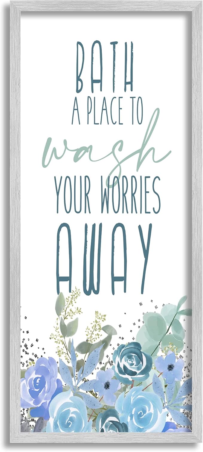 Stupell Industries Bath Definition Wash Worries Away Phrase Blue Florals